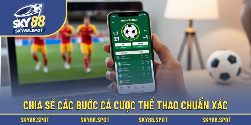 Bật mí quy trình cá cược thể thao cơ bản