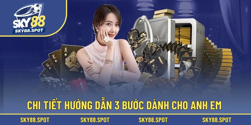 Chi tiết hướng dẫn 3 bước dành cho anh em