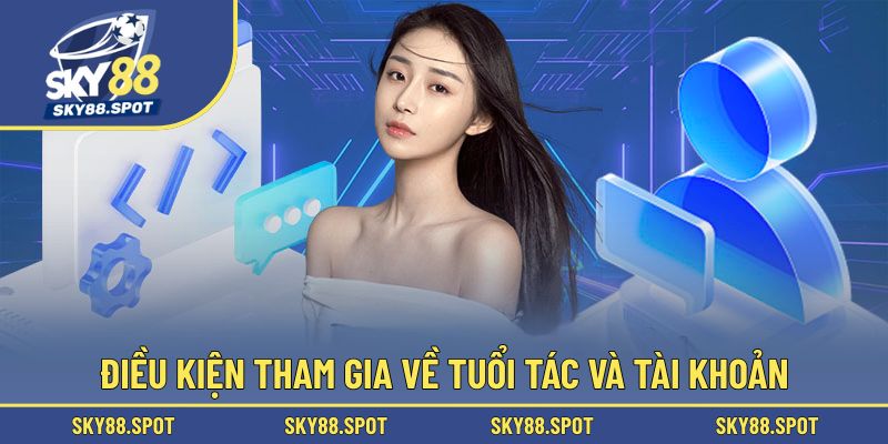 Yêu cầu đối với người chơi về tuổi và tài khoản