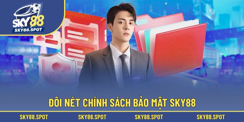 Sơ lược chính sách bảo mật SKY88
