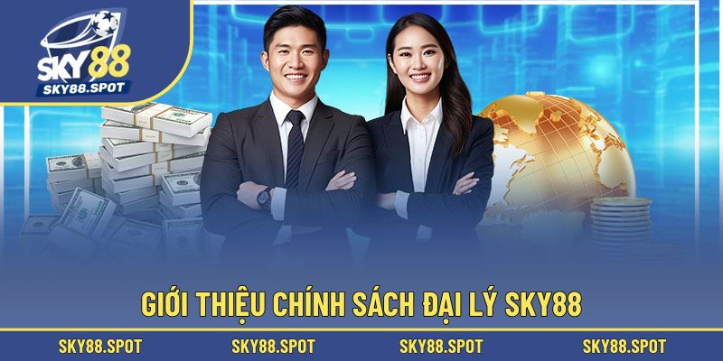 Sơ lược chính sách đại lý SKY88