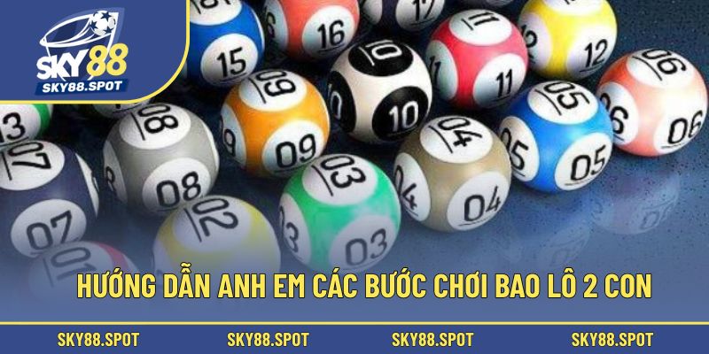 Hướng dẫn anh em các bước chơi bao lô 2 con