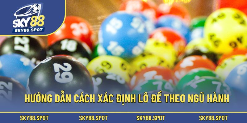 Hướng dẫn cách xác định lô đề theo ngũ hành