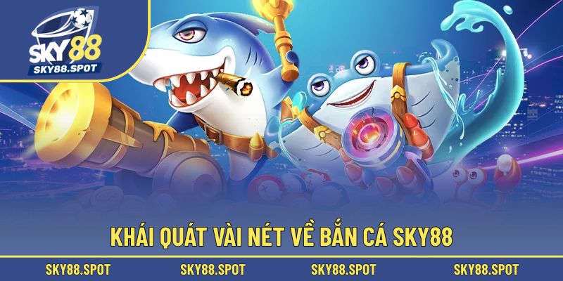 Vài nét về bắn cá SKY88