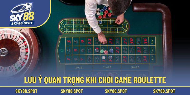 Một vài điểm cần chú ý khi tham gia Roulette