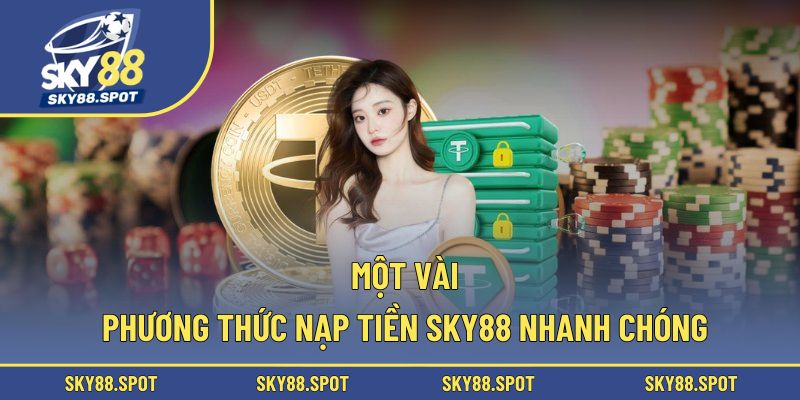 Một vài phương  nạp tiền SKY88 nhanh chóng của sân chơi