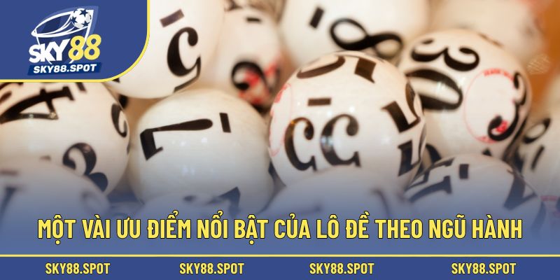 Một vài ưu điểm nổi bật của lô đề theo ngũ hành