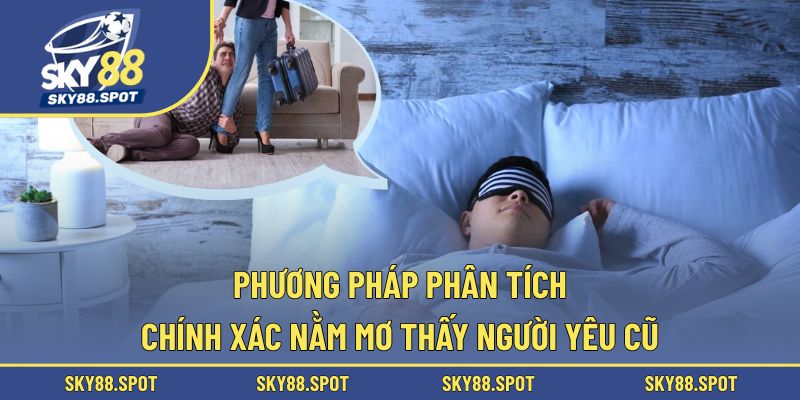 Hướng dẫn cách ghi nhớ và phân tích chiêm bao chuẩn