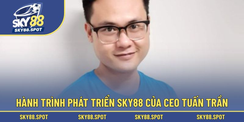 Tuấn Trần đã rất khó khăn để chèo lái nhà cái
