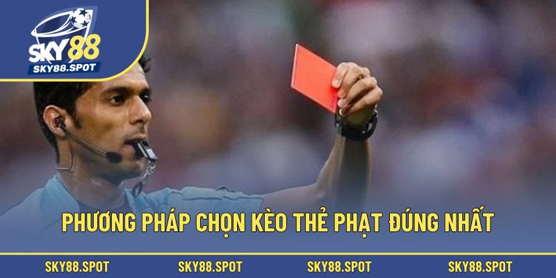Phương pháp chọn kèo thẻ phạt đúng nhất