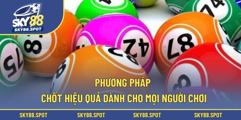 Phương pháp chốt hiệu quả dành cho mọi người chơi