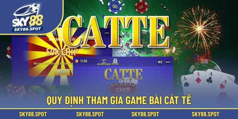 Tìm hiểu về quy định game bài cát tê