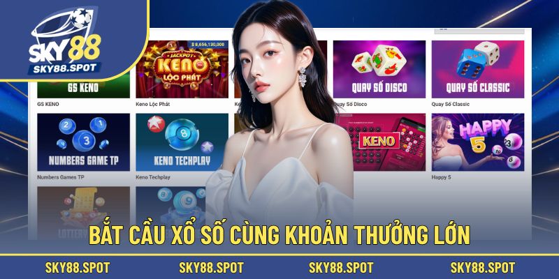 Bắt cầu xổ số cùng khoản thưởng lớn