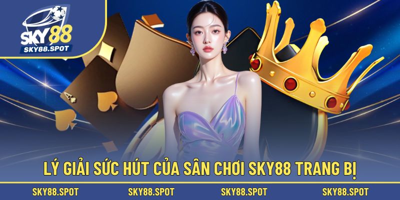 Nhà cái SKY88 mở ra hoạt động cá cược ấn tượng