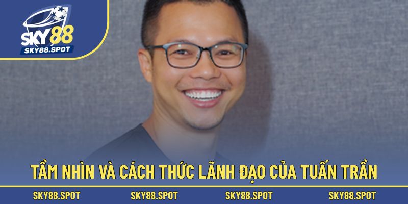 Kim chỉ nam kinh doanh của CEO Tuấn Trần