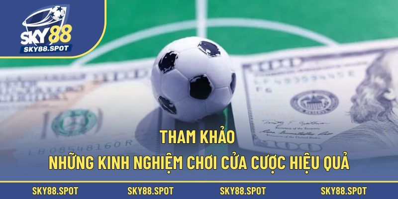 Tham khảo những kinh nghiệm chơi cửa cược hiệu quả