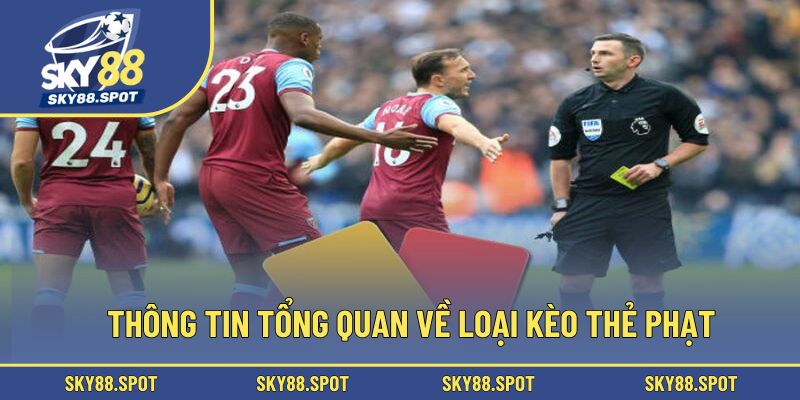Thông tin tổng quan về loại kèo thẻ phạt