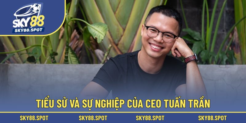 Giới thiệu sơ lược về Tuấn Trần