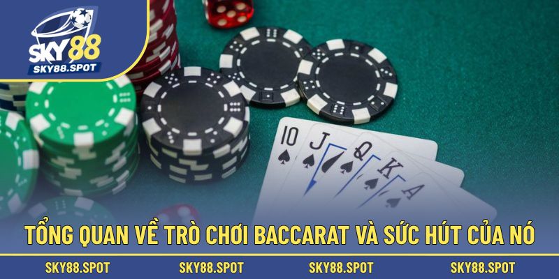 Giới thiệu khái quát về Baccarat và độ phổ biến toàn cầu