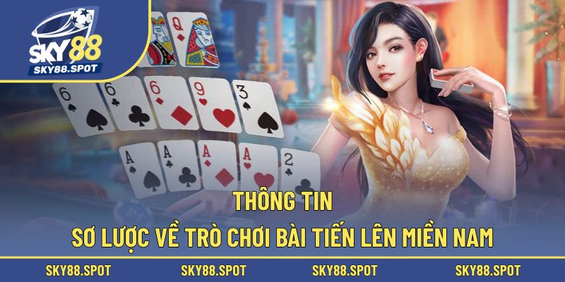 Thông tin sơ lược về trò chơi bài tiến lên miền nam