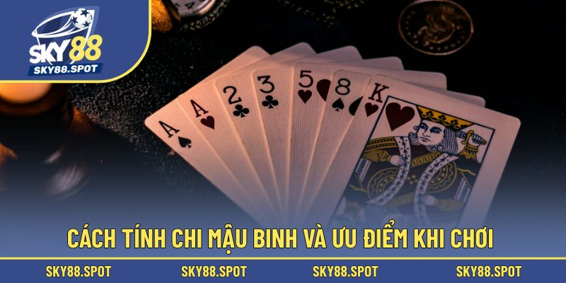 Ưu điểm khi anh em tham gia cách tính chi mậu binh