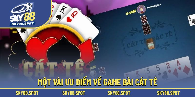 Ưu điểm hút khách của game bài cát tê